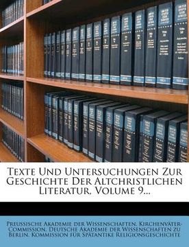 portada Texte Und Untersuchungen Zur Geschichte Der Altchristlichen Literatur, Volume 9... (in German)