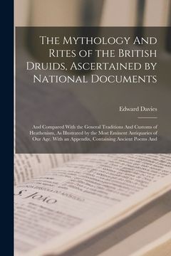 portada The Mythology And Rites of the British Druids, Ascertained by National Documents; And Compared With the General Traditions And Customs of Heathenism, (en Inglés)