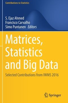 portada Matrices, Statistics and Big Data: Selected Contributions from Iwms 2016 (en Inglés)