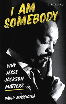 portada I am Somebody: Why Jesse Jackson Matters (en Inglés)