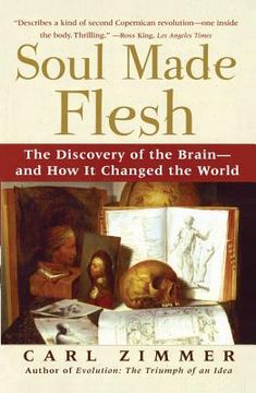 portada Soul Made Flesh: The Discovery of the Brain--And how it Changed the World 