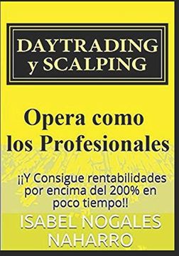 portada Daytrading y Scalping: Y Consigue Rentabilidades por Encima del 200% en Poco Tiempo! (in Spanish)