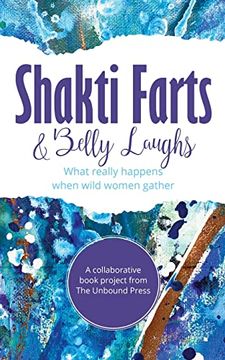 portada Shakti Farts & Belly Laughs: What Really Happens When Wild Women Gather (en Inglés)