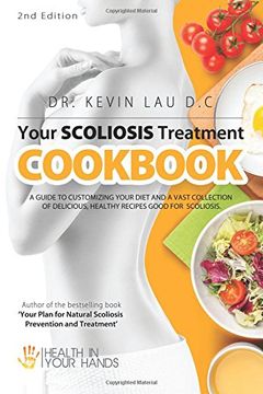 portada Your Scoliosis Treatment Cookbook (2nd Edition): A guide to customizing your diet and a vast collection of delicious, healthy recipes treat scoliosis.