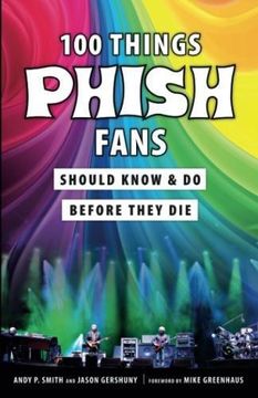 portada 100 Things Phish Fans Should Know Do Before They Die (Paperback) (in English)