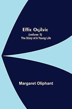 portada Effie Ogilvie (Volume i); The Story of a Young Life (in English)