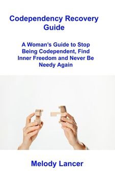 portada Codependency Recovery Guide: A Woman's Guide to Stop Being Codependent, Find Inner Freedom and Never Be Needy Again (in English)