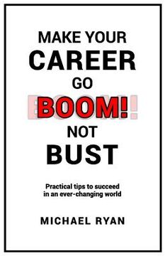 portada Make Your Career Go BOOM! Not Bust: Practical tips to succeed in an ever-changing world (en Inglés)