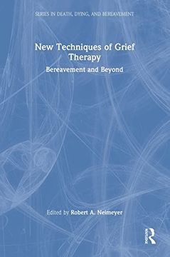 portada New Techniques of Grief Therapy: Bereavement and Beyond (Series in Death, Dying, and Bereavement) (en Inglés)