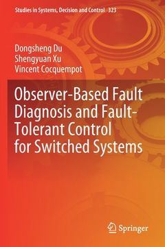 portada Observer-Based Fault Diagnosis and Fault-Tolerant Control for Switched Systems (en Inglés)