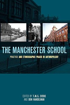 portada The Manchester School: Practice and Ethnographic Praxis in Anthropology (en Inglés)