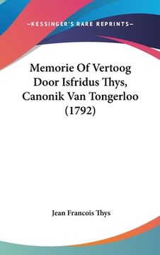 portada Memorie Of Vertoog Door Isfridus Thys, Canonik Van Tongerloo (1792)