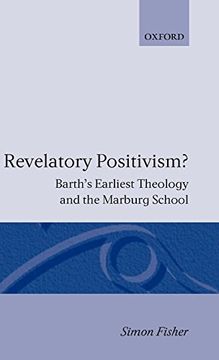 portada Revrlatory Positivism? Barth's Earliest Theology and the Marburg School (Oxford Theological Monographs) 