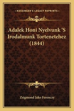portada Adalek Honi Nyelvunk 'S Irodalmunk Tortenetehez (1844) (en Húngaro)