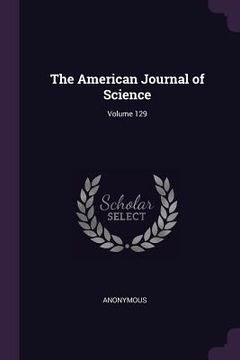 portada The American Journal of Science; Volume 129 (en Inglés)