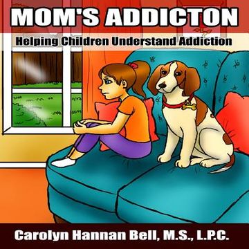 portada Mom's Addiction: Helping Children Understand Addiction (en Inglés)