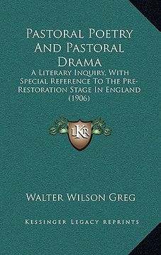 portada pastoral poetry and pastoral drama: a literary inquiry, with special reference to the pre-restoration stage in england (1906)