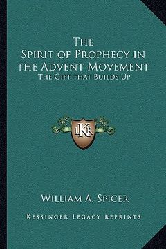 portada the spirit of prophecy in the advent movement: the gift that builds up (en Inglés)