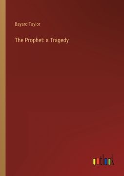 portada The Prophet: a Tragedy (en Inglés)