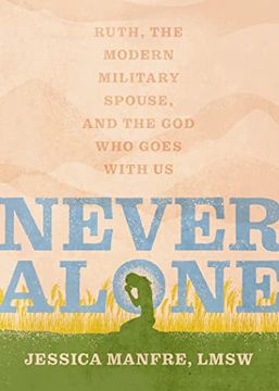 portada Never Alone: Ruth, the Modern Military Spouse, and the god who Goes With us (en Inglés)