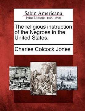 portada the religious instruction of the negroes in the united states. (en Inglés)