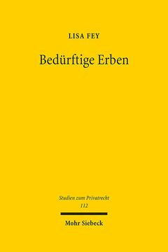 portada Bedurftige Erben: Testierfreiheit Versus Sittenwidrigkeit Bei Bedurftigen- Und Uberschuldetentestamenten (en Alemán)