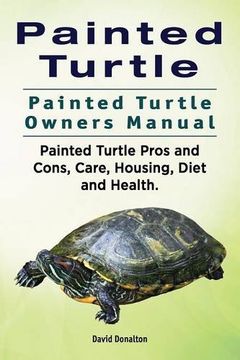 portada Painted Turtle. Painted Turtle Owners Manual. Painted Turtle Pros and Cons, Care, Housing, Diet and Health.