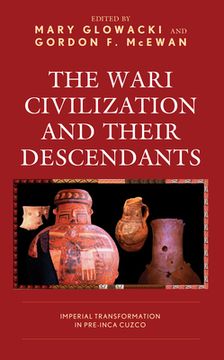 portada The Wari Civilization and Their Descendants: Imperial Transformation in Pre-Inca Cuzco (en Inglés)