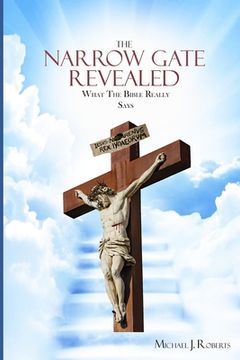 portada The Narrow Gate Revealed: What the Bible Really Says (en Inglés)