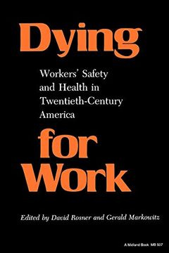 portada Dying for Work: Workers' Safety and Health in Twentieth-Century America (Interdisciplinary Studies in History) (en Inglés)