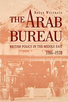 portada The Arab Bureau: British Policy in the Middle East, 1916-1920 (en Inglés)