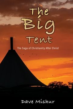 portada The Big Tent: The Saga of Christianity After Christ (in English)