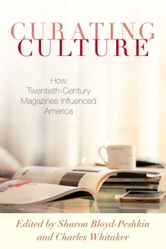 portada Curating Culture: How Twentieth-Century Magazines Influenced America