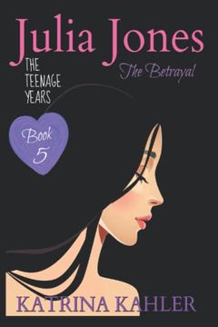 portada Julia Jones the Teenage Years - Book 5: The Betrayal (Julia Jones the Teenage Years, 5) (en Inglés)