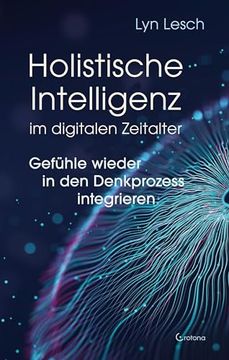 portada Holistische Intelligenz im Digitalen Zeitalter - Gefühle Wieder in den Denkprozess Integrieren (en Alemán)