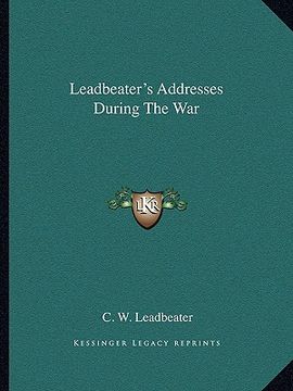 portada leadbeater's addresses during the war (en Inglés)