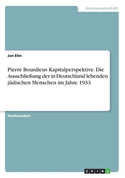 portada Pierre Bourdieus Kapitalperspektive. Die Ausschließung der in Deutschland lebenden jüdischen Menschen im Jahre 1933