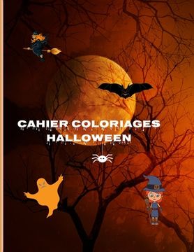 Cahier Coloriage Halloween: 30 Coloriages Halloween pour enfants garçons et filles, 4 ans et Plus - Dimension 21,5 x 27.9 + 30 Pages pour faire te (en Francés)