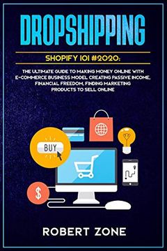 portada Dropshipping Shopify 101 #2020: The Ultimate Guide to Making Money Online With E-Commerce Business Model Creating Passive Income, Financial Freedom, Finding Marketing Products to Sell Online (en Inglés)