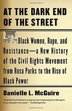 portada At the Dark end of the Street: Black Women, Rape, and Resistance--A new History of the Civil Rights Movement From Rosa Parks to the Rise of Black pow (en Inglés)