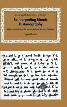 portada Reinterpreting Islamic Historiography: Harun Al-Rashid and the Narrative of the Abbasid Caliphate (Cambridge Studies in Islamic Civilization) (in English)