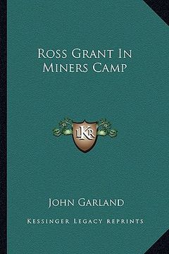 portada ross grant in miners camp (en Inglés)