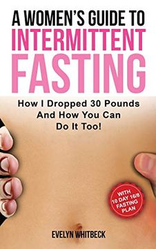 portada A Women's Guide to Intermittent Fasting: How i Dropped 30 Pounds and how you can do it Too! (en Inglés)