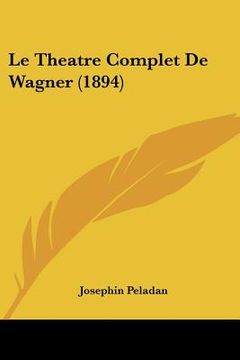 portada Le Theatre Complet De Wagner (1894) (in French)