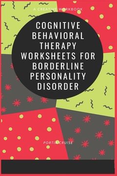 portada Cognitive Behavioral Therapy Worksheets for Borderline Personality Disorder (en Inglés)