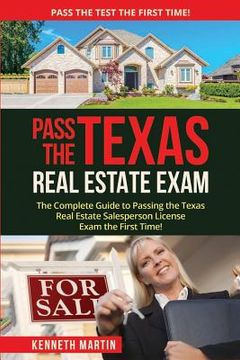 portada Pass the Texas Real Estate Exam: The Complete Guide to Passing the Texas Real Estate Salesperson License Exam the First Time! (en Inglés)