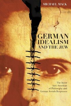 portada German Idealism and the Jew: The Inner Anti-Semitism of Philosophy and German Jewish Responses (in English)