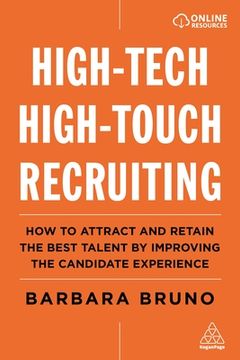 portada High-Tech High-Touch Recruiting: How to Attract and Retain the Best Talent by Improving the Candidate Experience