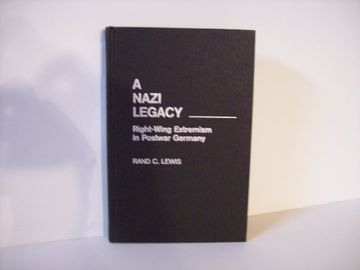 portada A Nazi Legacy: Right-Wing Extremism in Postwar Germany