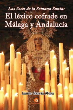 portada Las Voces de la Semana Santa: El Léxico Cofrade en Málaga y Andalucía